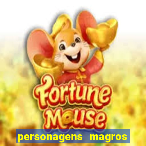 personagens magros de desenhos