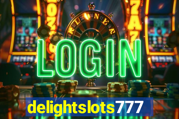 delightslots777