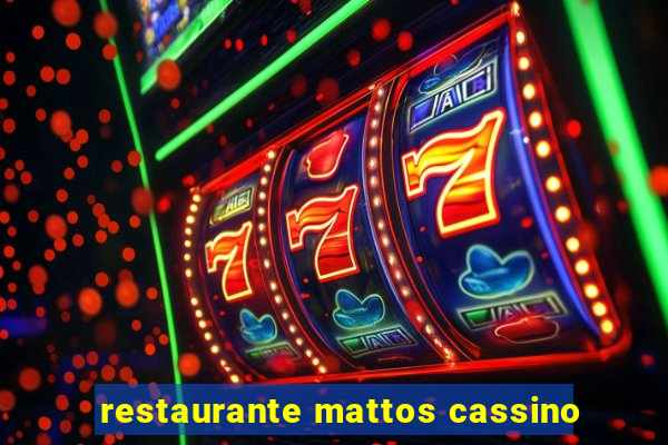 restaurante mattos cassino