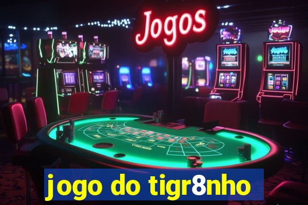 jogo do tigr8nho