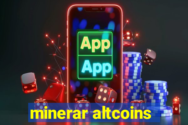 minerar altcoins