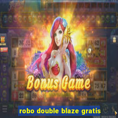 robo double blaze gratis