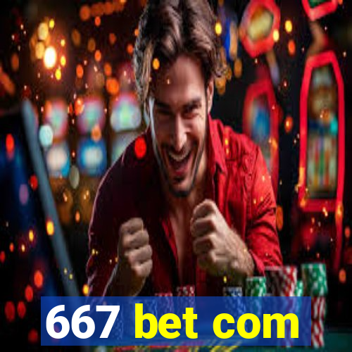 667 bet com