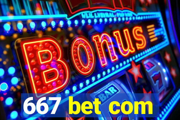 667 bet com