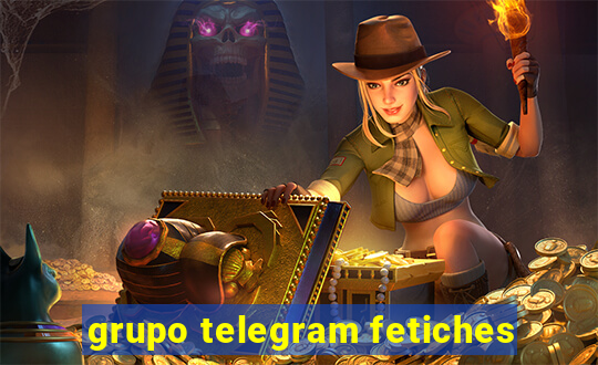 grupo telegram fetiches