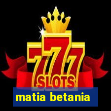 matia betania