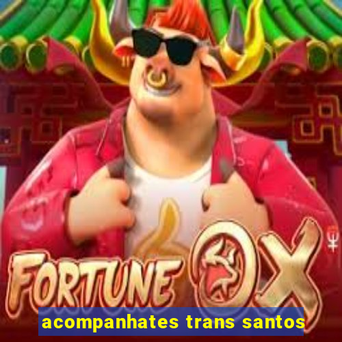 acompanhates trans santos