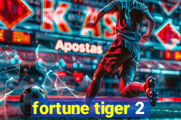 fortune tiger 2