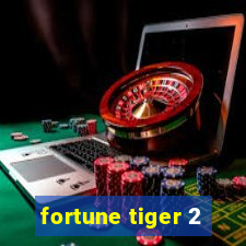 fortune tiger 2