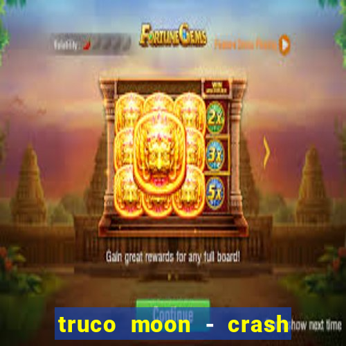 truco moon - crash & poker