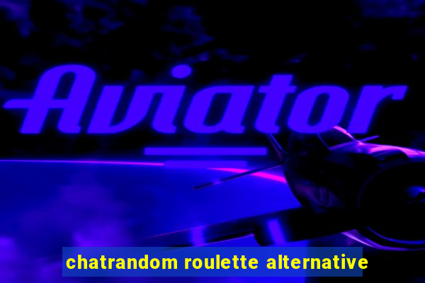 chatrandom roulette alternative