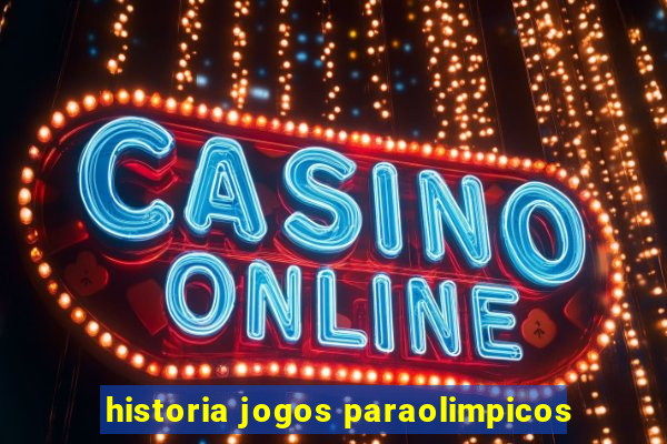 historia jogos paraolimpicos