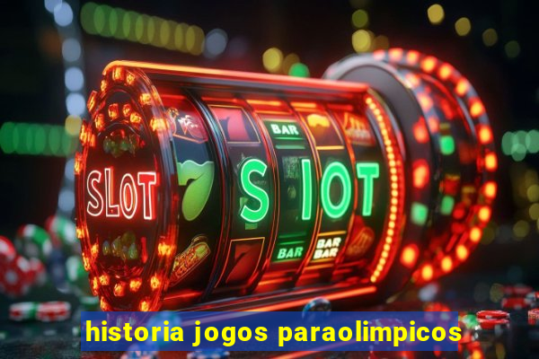 historia jogos paraolimpicos