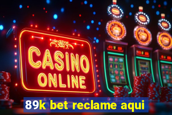 89k bet reclame aqui