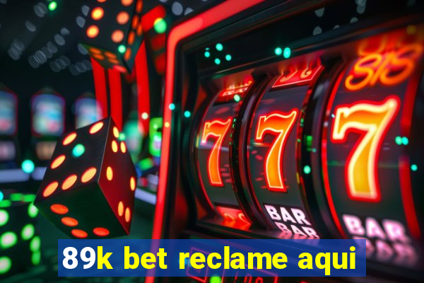 89k bet reclame aqui