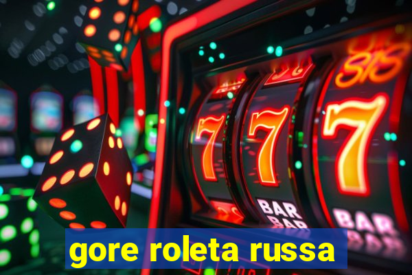 gore roleta russa