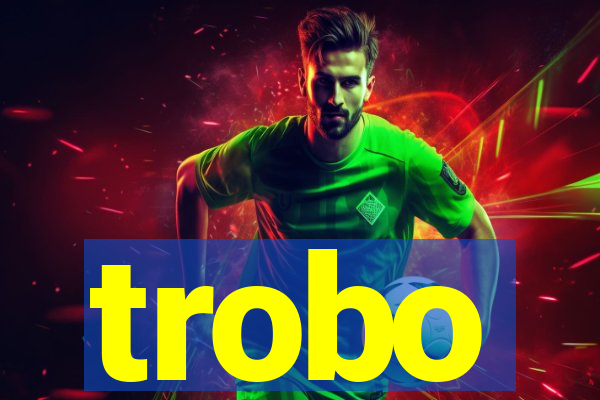 trobo