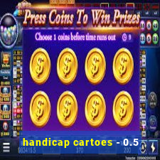 handicap cartoes - 0.5