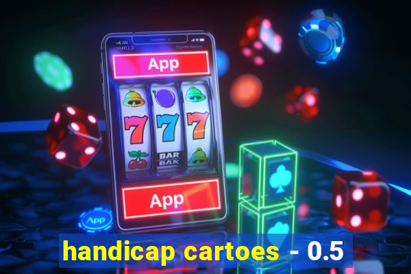 handicap cartoes - 0.5