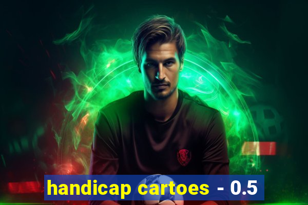 handicap cartoes - 0.5