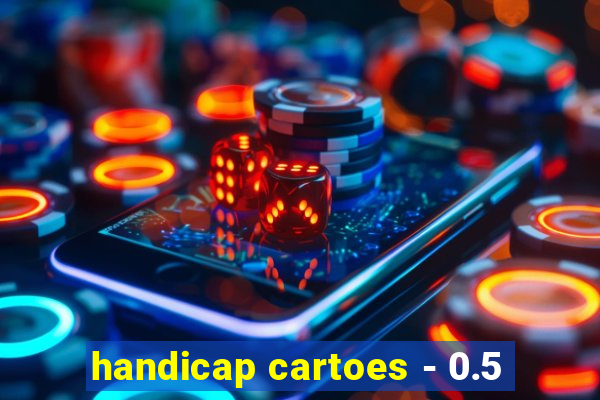 handicap cartoes - 0.5