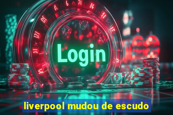 liverpool mudou de escudo