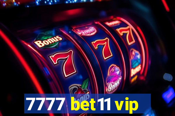 7777 bet11 vip