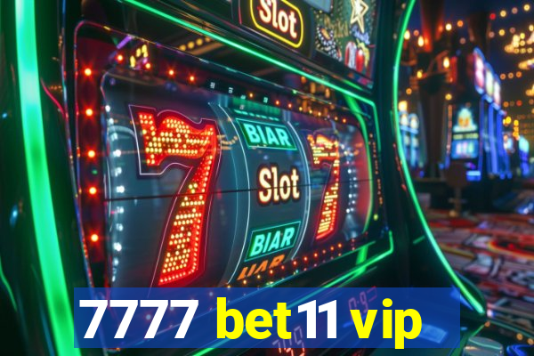 7777 bet11 vip