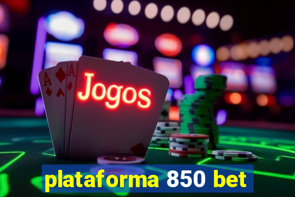 plataforma 850 bet