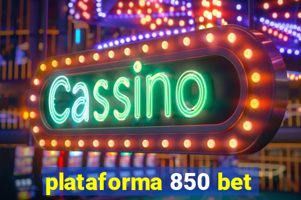 plataforma 850 bet