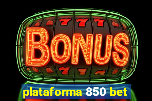 plataforma 850 bet