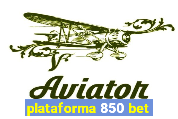 plataforma 850 bet