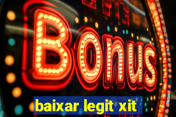 baixar legit xit