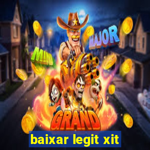 baixar legit xit