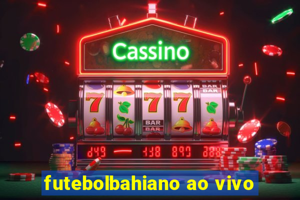 futebolbahiano ao vivo