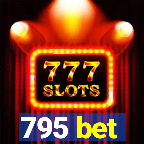 795 bet