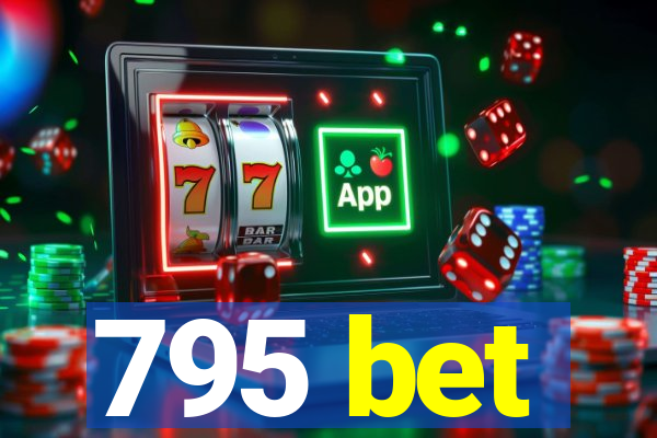 795 bet