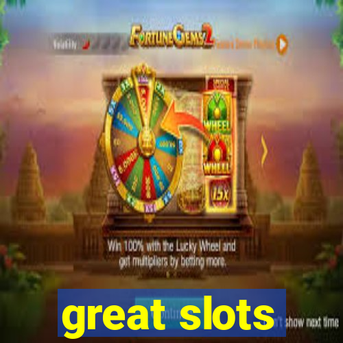 great slots