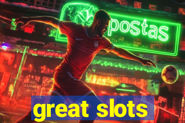 great slots