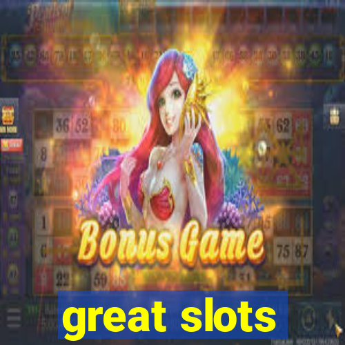 great slots