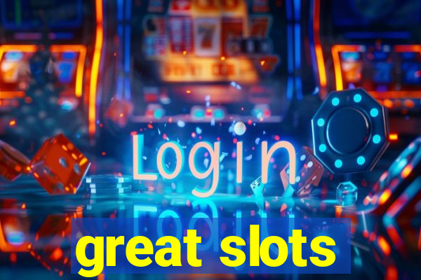 great slots