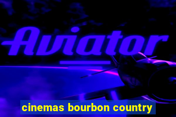 cinemas bourbon country