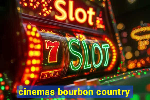 cinemas bourbon country