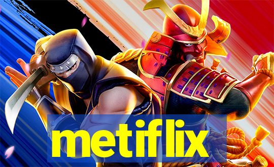 metiflix