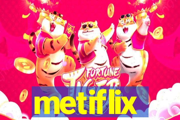 metiflix