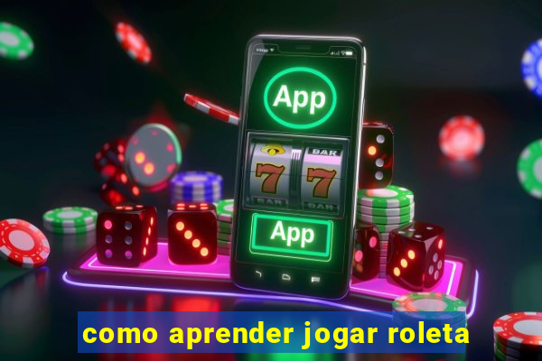 como aprender jogar roleta