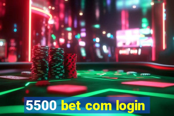 5500 bet com login