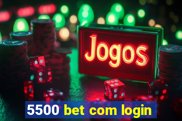 5500 bet com login