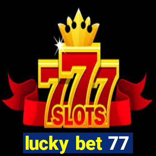 lucky bet 77