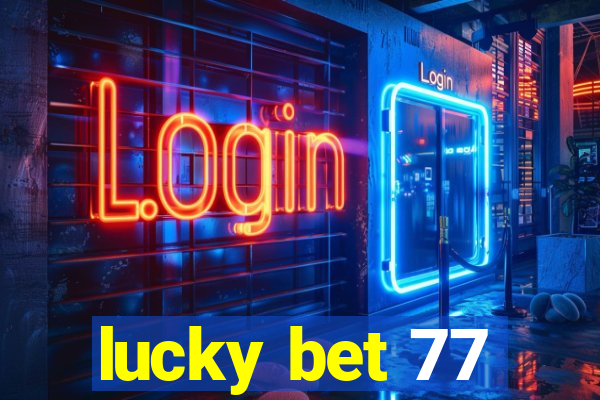 lucky bet 77